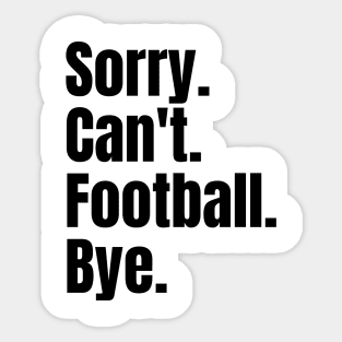 sorry cant football bye Sticker